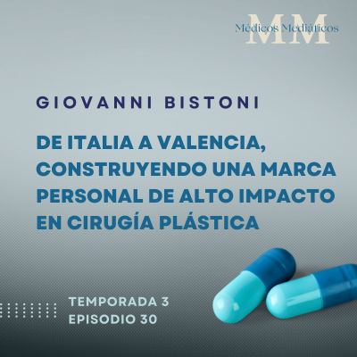 episode 3x30 Giovanni Bistoni: De Italia a Valencia, construyendo una marca personal de alto impacto en cirugía plástica artwork