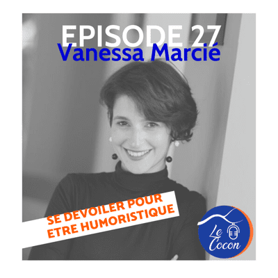 episode #27 - Vanessa Marcié - Se dévoiler pour être humoristique artwork