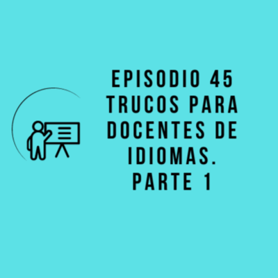 episode Episodio 45 - Trucos para docentes de idiomas. Parte 1 artwork