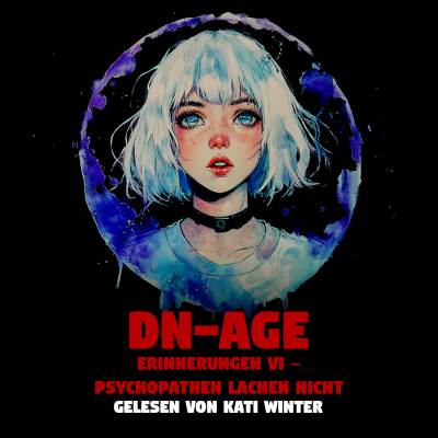 episode DN-AGE Erinnerungen VI – Psychopathen lachen nicht | Horror Hörgeschichte zum Einschlafen | Hörbuch Horror | Creepypasta | Gruselgeschichte artwork