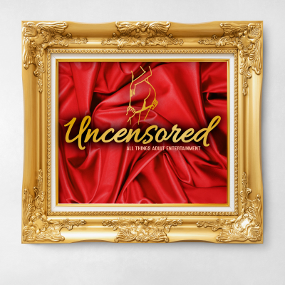 Uncensored | All Things Adult Entertainment