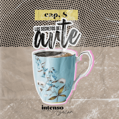 episode Capítulo 8 | Los secretos del arte | Intenso con dos de azúcar artwork