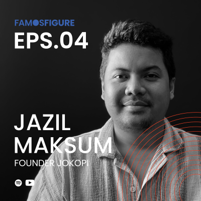 episode FAMOS FIGURE Ep.04 - Jazil Maksum, Founder Jokopi artwork