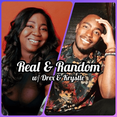 Real & Random w/ Drex & Krystle