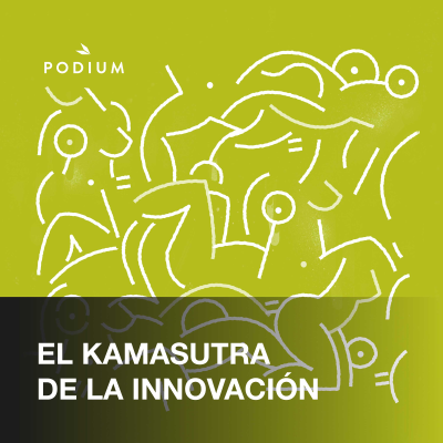 Kamasutra De La Innovación - podcast