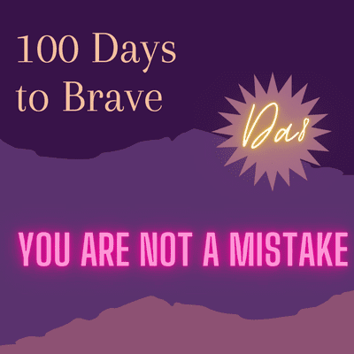 episode 100 Days to Brave : Day 8 : "You Are NOT a Mistake" artwork