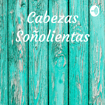Cabezas Soñolientas