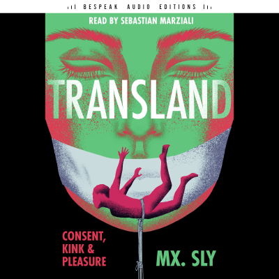 Transland - Consent, Kink, and Pleasure (Unabridged)