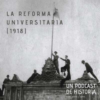 episode La Reforma Universitaria (1918) artwork