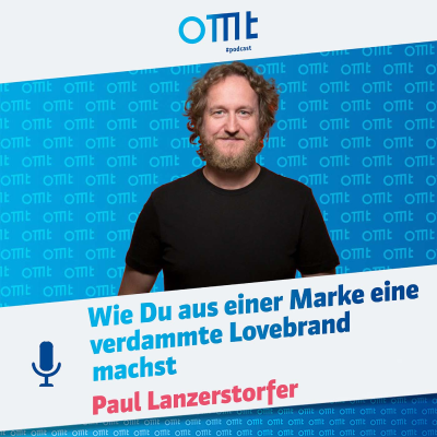 episode Wie Du aus einer Marke eine verdammte Lovebrand machst (Paul Lanzerstorfer) | OMT-Podcast #279 artwork