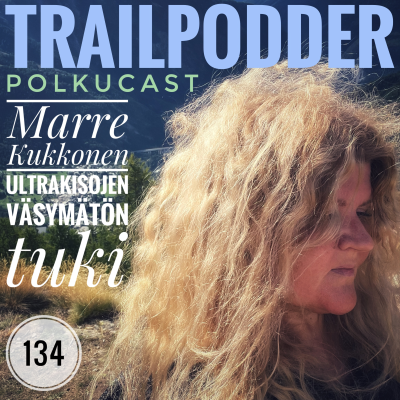 episode Trailpodder polkucast 134 - Marre Kukkonen: Ultrakisojen väsymätön tuki artwork