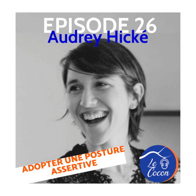 episode #26 - Audrey Hické - Adopter une posture assertive artwork