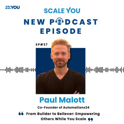 episode Episode 37: Paul Malott on Builder to Believer: Empowering Others While You Scale artwork
