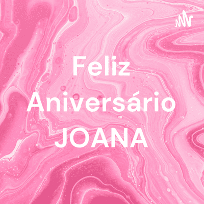 Feliz Aniversário JOANA