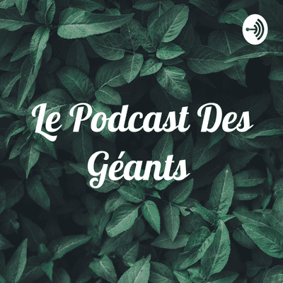 Le Podcast Des Géants