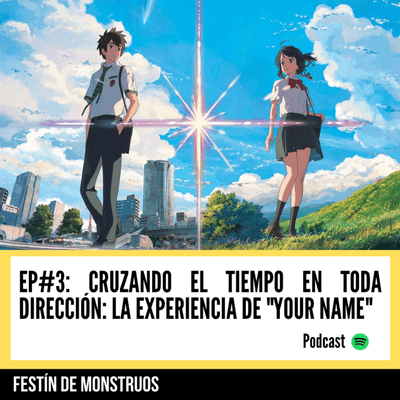 episode EPISODIO 3: Cruzando el tiempo en toda dirección: La experiencia de "Your Name" artwork