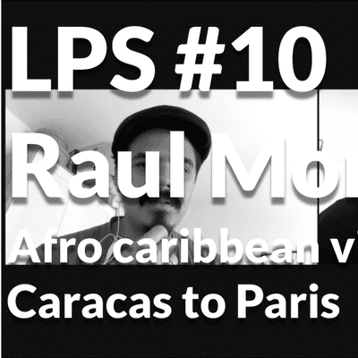 episode LPS - #10 Raul Monsalve - Afro caribbean visions: Caracas to Paris - New album Bichos out now! artwork