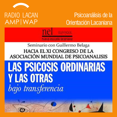 episode Seminario en la sede de la NEL Guayaquil. Hacia el XI Congreso de la AMP “Las psicosis ordinarias y las otras bajo transferencia” - Episodio 1 artwork