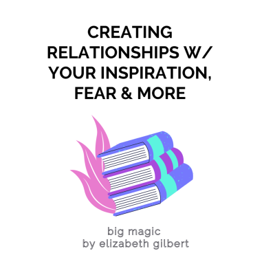 episode Creating Relationships with Your Inspiration, Fear, & More: Big Magic by Elizabeth Gilbert artwork