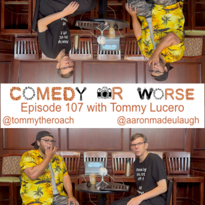 episode Comedy or Worse Episode 107 with Tommy Lucero artwork