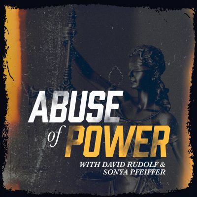 episode Introducing Abuse of Power with David Rudolf and Sonya Pfeiffer artwork