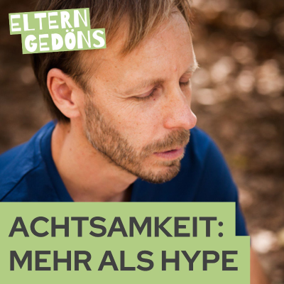 episode Achtsamkeit? Echt jetzt?! – Warum sie Eltern trotzdem hilft artwork