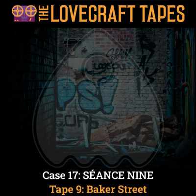 episode Case 17: SÉANCE NINE / Tape 9: Baker Street artwork