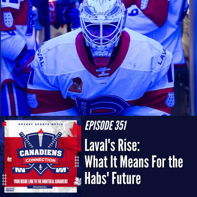 episode Laval’s Rise and What It Means for the Habs’ Future | Canadiens Connection ep 351 artwork