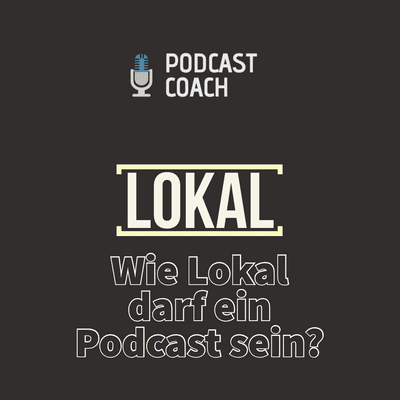 episode Erfolgsfaktor Lokalität: Wie LOKAL darf ein Podcast sein? artwork