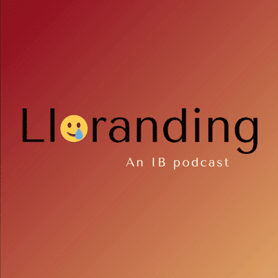 Lloranding; An IB podcast