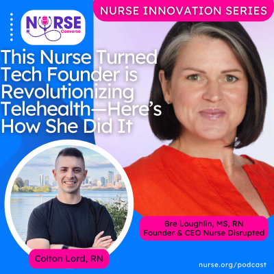 episode Nurse Innovation Series: This Nurse Turned Tech Founder is Revolutionizing Telehealth—Here’s How She Did It (With Colton Lord and Bre Loughlin) artwork