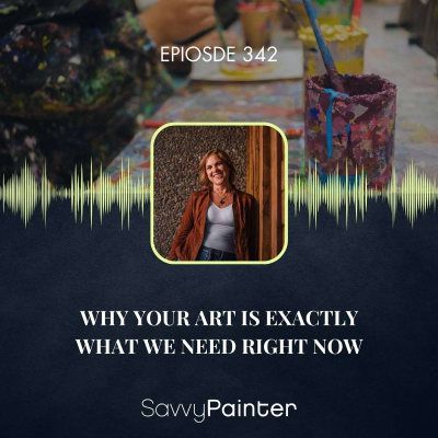 episode Why Your Art Is Exactly What We Need Right Now artwork