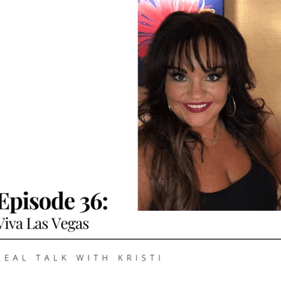 episode Real Talk With Kristi - Episode 36 - Viva Las Vegas artwork