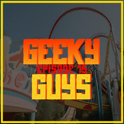 episode Episode 15 - Trip to GeekyLand artwork