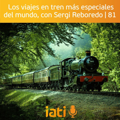 episode Los viajes en tren más especiales del mundo, con Sergi Reboredo | 81 artwork