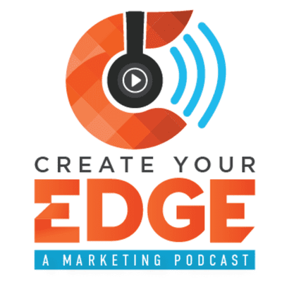 Create Your Edge: A Marketing Podcast