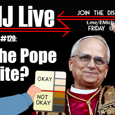 episode EMJ Live #120: Is the Pope White? artwork