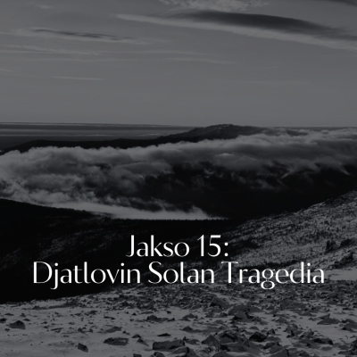 episode Jakso 15: Djatlovin Solan Tragedia artwork