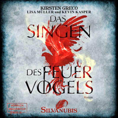 Das Singen des Feuervogels - Silvanubis, Band 1 (ungekürzt)