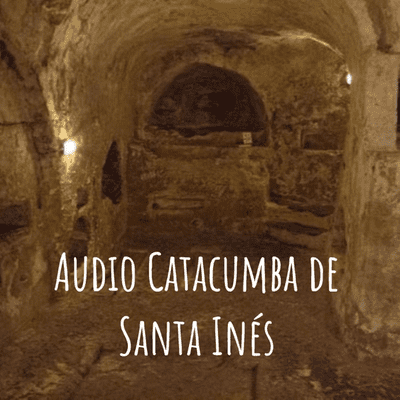 Audio Catacumba de Santa Inés