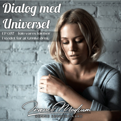 episode Dialog med Universet EP057 - Føle vores følelser i stedet for at tænke dem artwork