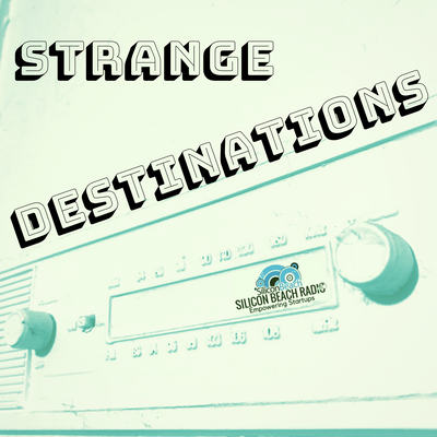 Silicon Beach Radio - Strange Destinations with Dan O’Grady