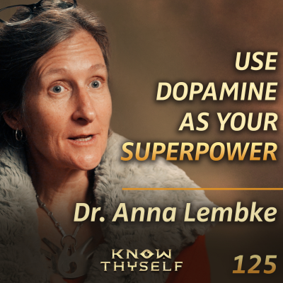 episode E125 - Dr. Anna Lembke: Addiction To Dopamine Enslaves Us, Reclaim Your Mind & Life artwork