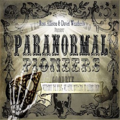 episode PARANORMAL PIONEERS WITH ROSS ALLISON & DAVID WEATHERLY artwork