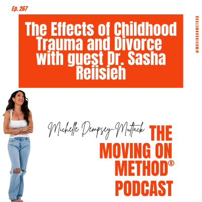 episode The Effects of Childhood Trauma and Divorce with Guest Dr. Sasha Reiisieh artwork
