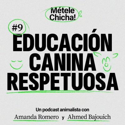 episode Métele chicha - Educación canina respetuosa artwork