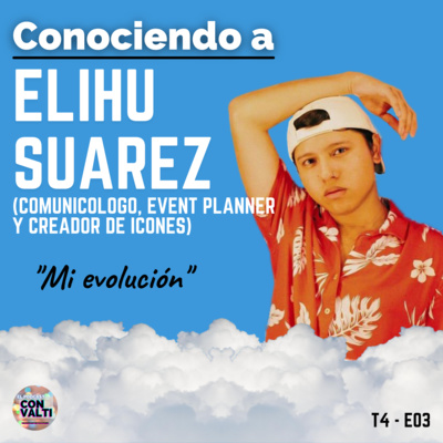 episode T4 - E03 | Mi evolución - Elihu Suarez artwork