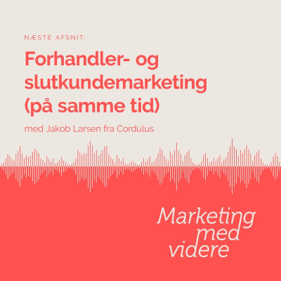 episode Afsnit #68: Forhandler- og slutkundemarketing (på samme tid) artwork