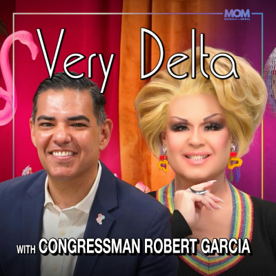 episode "Very Delta" #Episode 141 w/Congressman Robert Garcia artwork