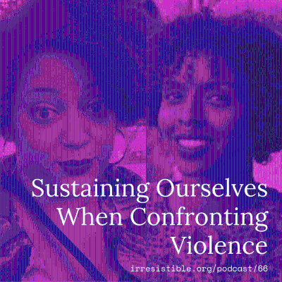 episode Sustaining Ourselves When Confronting Violence with Miski Noor & Kandace Montgomery artwork